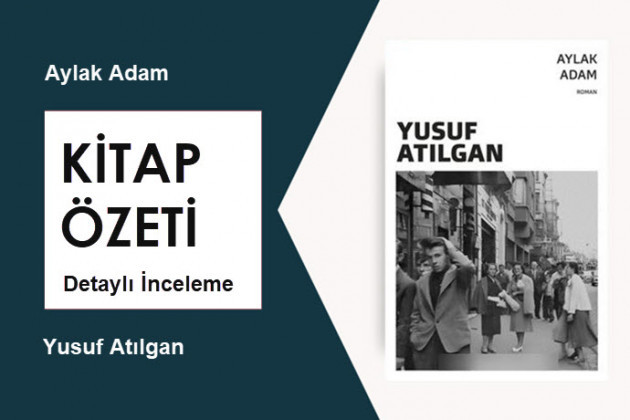 Aylak Adam (Yusuf Atılgan): Kitap Özeti, Detaylı İnceleme