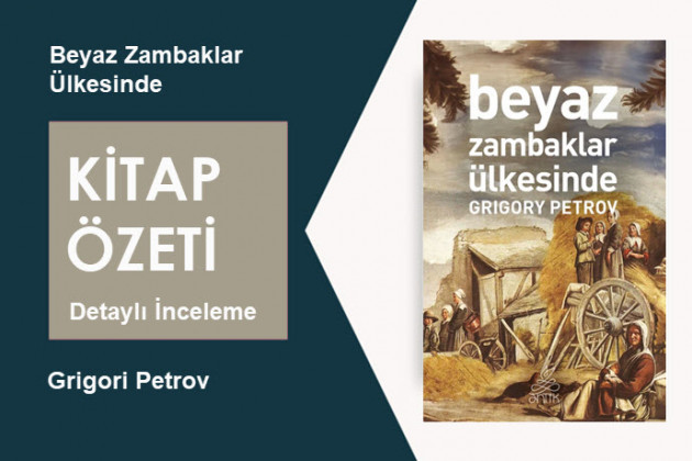 Beyaz Zambaklar Ülkesinde (Grigori Petrov): Kitap Özeti, Detaylı İnceleme