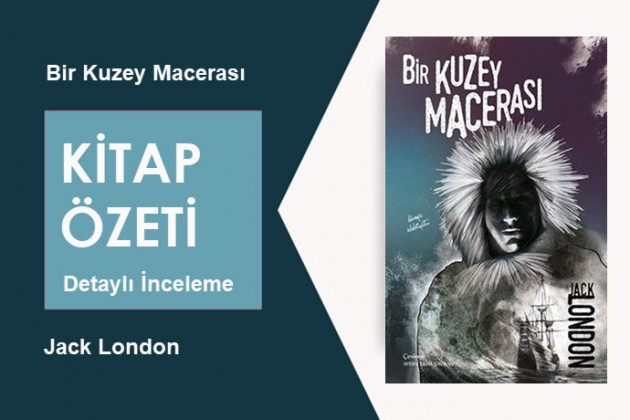 Bir Kuzey Macerası (Jack London): Kitap Özeti, İnceleme ve Analiz