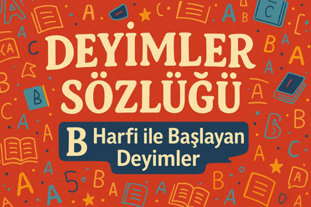 Deyimler Sözlüğü: B Harfi ile Başlayan Deyimler ve Anlamları