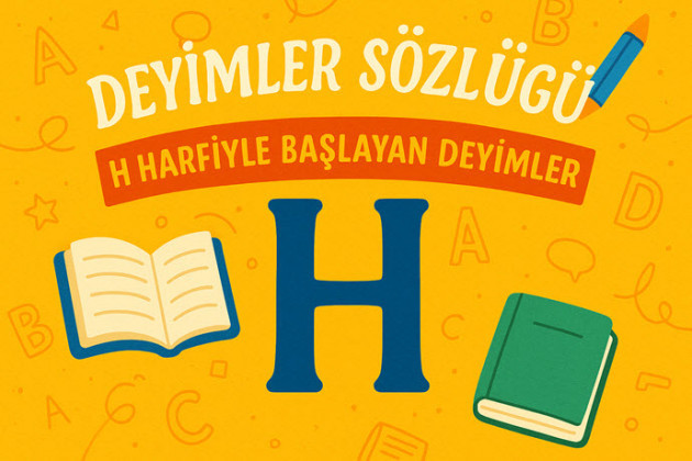 Deyimler Sözlüğü: H Harfi ile Başlayan Deyimler ve Anlamları
