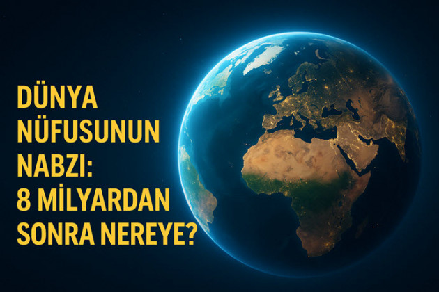 Dünya Nüfusunun Nabzı: 8 Milyardan Sonra Nereye?