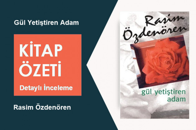 Gül Yetiştiren Adam (Rasim Özdenören): Kitap Özeti, Detaylı İnceleme