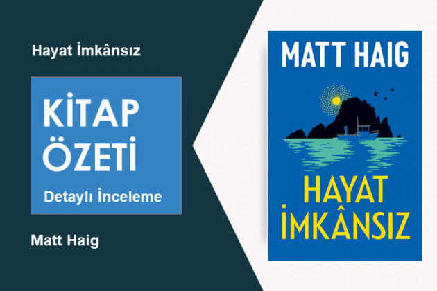 Hayat İmkânsız (Matt Haig): Kitap Özeti – Derinlemesine Edebiyat Çözümlemesi