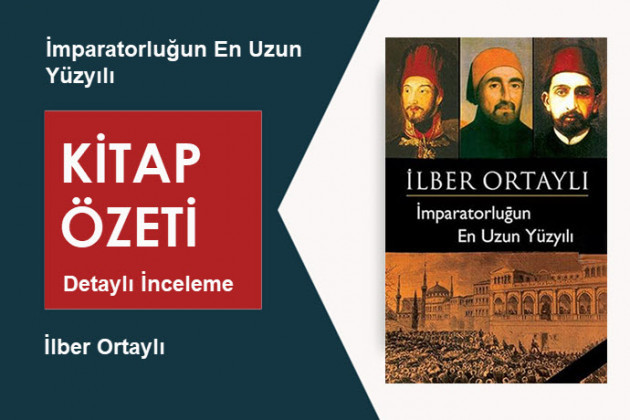 İmparatorluğun En Uzun Yüzyılı (İlber Ortaylı): Kitap Özeti – Derinlemesine Tarih Çözümlemesi