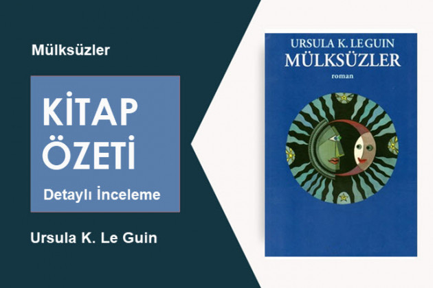 Mülksüzler (Ursula K. Le Guin): Kitap Özeti – Derinlemesine İnceleme