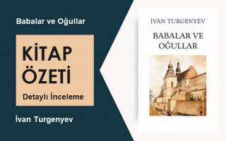 Babalar ve Oğullar (Ivan Sergeyeviç Turgenyev): Kitap Özeti, Detaylı İnceleme