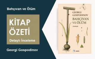 Bahçıvan ve Ölüm (Georgi Gospodinov): Kitap Özeti – Toprak Estetiği