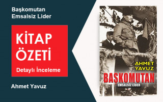 Başkomutan: Emsalsiz Lider (Ahmet Yavuz): Kitap Özeti, Detaylı İnceleme