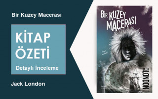 Bir Kuzey Macerası (Jack London): Kitap Özeti, İnceleme ve Analiz