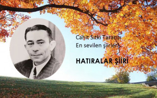 Cahit Sıtkı Tarancı Hatıralar Şiiri