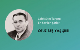 Cahit Sıtkı Tarancı Otuz Beş Yaş Şiiri