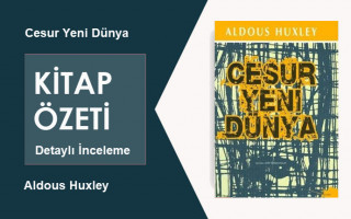 Cesur Yeni Dünya (Aldous Huxley): Kitap Özeti, Detaylı İnceleme
