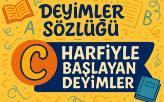 Deyimler Sözlüğü: C Harfi ile Başlayan Deyimler ve Anlamları