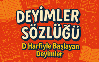 Deyimler Sözlüğü: D Harfi ile Başlayan Deyimler ve Anlamları