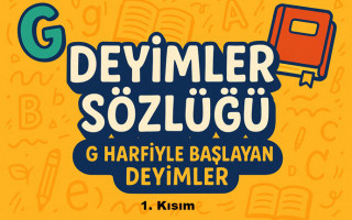 Deyimler Sözlüğü: G Harfi ile Başlayan Deyimler ve Anlamları (1. Kısım)