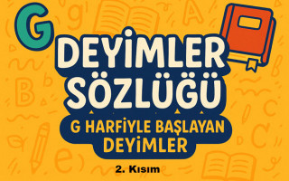 Deyimler Sözlüğü: G Harfi ile Başlayan Deyimler ve Anlamları (2. Kısım)