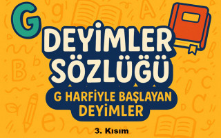 Deyimler Sözlüğü: G Harfi ile Başlayan Deyimler ve Anlamları (3. Kısım)
