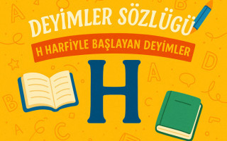 Deyimler Sözlüğü: H Harfi ile Başlayan Deyimler ve Anlamları