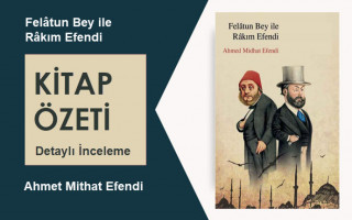 Felatun Bey ile Rakım Efendi (Ahmet Mithat Efendi): Kitap Özeti, Detaylı İnceleme