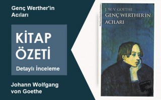 Genç Werther'in Acıları (Johann Wolfgang von Goethe): Kitap Özeti, Detaylı İnceleme