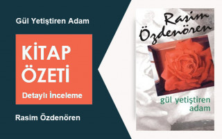 Gül Yetiştiren Adam (Rasim Özdenören): Kitap Özeti, Detaylı İnceleme