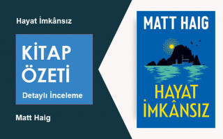Hayat İmkânsız (Matt Haig): Kitap Özeti – Derinlemesine Edebiyat Çözümlemesi