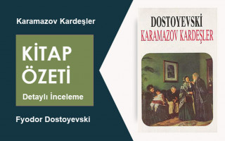 Karamazov Kardeşler (Fyodor Dostoyevski): Kitap Özeti, İnceleme ve Analiz