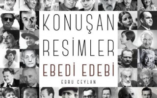 Konuşan Resimler “Ebedi-Edebi” Sergisi