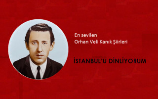Orhan Veli Kanık - İstanbul'u Dinliyorum şiiri