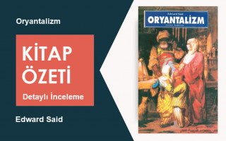 Oryantalizm (Edward Said): Kitap Özeti, Detaylı İnceleme
