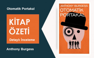 Otomatik Portakal (Anthony Burgess): Kitap Özeti, İnceleme ve Analiz