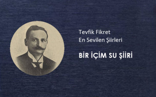 Tevfik Fikret - Bir İçim Su