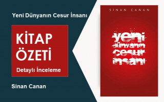 Yeni Dünyanın Cesur İnsanı (Sinan Canan): Kitap Özeti – Derinlemesine İnceleme