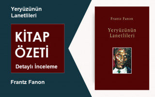 Yeryüzünün Lanetlileri (Frantz Fanon): Kitap Özeti, Detaylı İnceleme