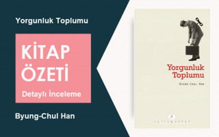 Yorgunluk Toplumu (Byung-Chul Han): Kitap Özeti, Detaylı İnceleme
