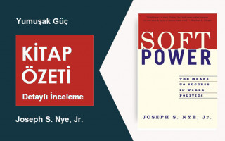 Yumuşak Güç (Joseph S. Nye, Jr.): Kitap Özeti, İnceleme ve Analiz