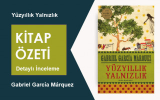 Yüzyıllık Yalnızlık (Gabriel García Márquez): Kitap Özeti, İnceleme ve Analiz
