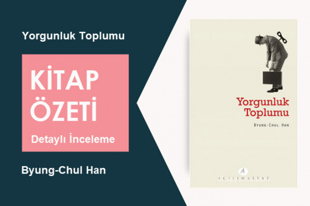 Yorgunluk Toplumu (Byung-Chul Han): Kitap Özeti, Detaylı İnceleme