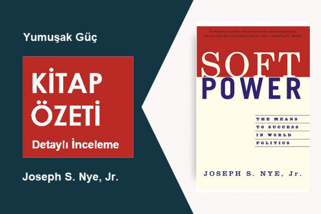 Yumuşak Güç (Joseph S. Nye, Jr.): Kitap Özeti, İnceleme ve Analiz