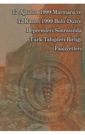 17 Ağustos 1999 Marmara ve 12 Kasım 1999 Bolu-Düzce Depremleri Sonrasında TTB Faaliyetleri