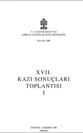 17. Kazı Sonuçları Toplantısı 1. Cilt