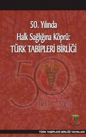 50. Yılında Halk Sağlığına Köprü: Türk Tabipleri Birliği