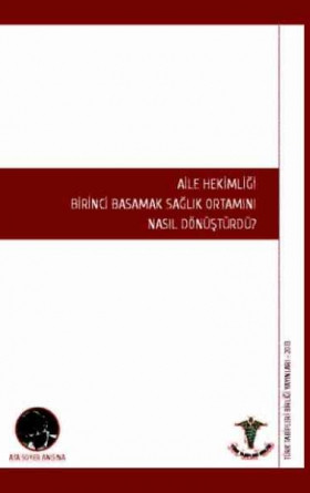 Aile Hekimliği Birinci Basamak Sağlık Ortamını Nasıl Dönüştürdü?