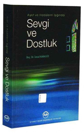 Ayet ve Hadislerin Işığında Sevgi ve Dostluk