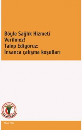 Böyle Sağlık Hizmeti Verilmez! Talep Ediyoruz: İnsanca Çalışma Koşulları