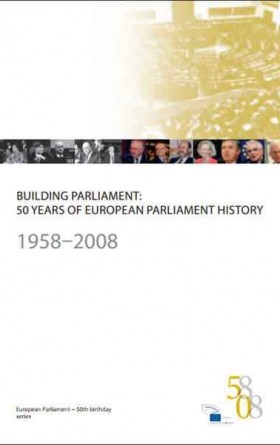 Building Parliament: 50 Years of European Parliament History