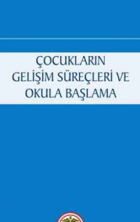 Çocukların Gelişme Süreçleri ve Okula Başlama