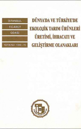 Dünya'da ve Türkiye'de Ekolojik Tarım Ürünleri Üretimi, İhracatı ve Geliştirme Olanakları