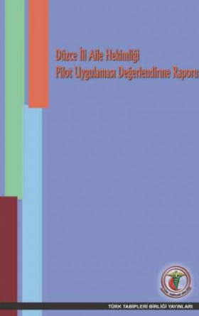 Düzce İli Aile Hekimliği Pilot Uygulaması Değerlendirme Raporu